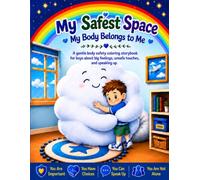 My Safest Space: My Body Belongs to Me: A gentle body safety coloring storybook for boys about big feelings, unsafe touches, and speaking up