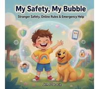 My Safety, My Bubble: Stranger Safety, Online Rules & Emergency Help - A Rhyming Guide for Kids with Autism: 4 (Safe Bubble Adventures)