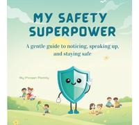 My Safety Superpower: A gentle guide for kids to recognize red and green flags, make brave choices, and talk openly with trusted adults