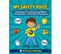 MY SAFETY VOICE: A Workbook for Teaching Young Children Body Boundaries, Trusted Adults & Speaking Up