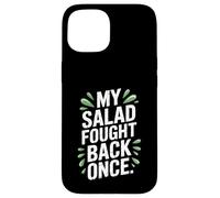 My Salad Fought Back Once Foodie Humor Vegano Vegetariano Broma Carcasa para iPhone 15