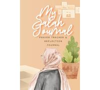 My Salah Journal: A 30-Day Guided Prayer Tracker and Reflection Journal to Improve Focus, Build Consistency, and Strengthen Your Relationship with Allah