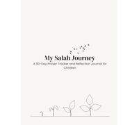 My Salah Journey: A 90-Day Prayer Tracker and Reflection Journal for Children
