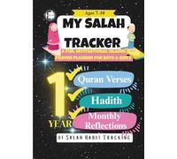 My Salah Tracker: A Fun, Motivational Islamic Prayer Planner for Boys & Girls. 1 year of Salah Habit Tracking with Quran Verses, Hadith & Monthly Reflections