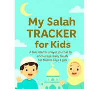 My Salah Tracker for Kids: A Fun Islamic Prayer Journal to Encourage Daily Salah for Muslim Boys and Girls