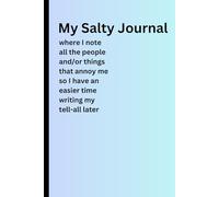 My Salty Journal: Funny gift for salty friend, coworker, family member, self