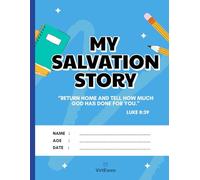 My Salvation Story: A Keepsake Journal for Kids to Record Their Journey to a Personal Relationship with Jesus