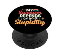 My Sarcasm Depends On Your Stupidity Funny Quote PopSockets PopGrip Adhesivo