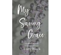 My Saving Grace: A Small-Town Romance: 1 (Larkspur Creek)