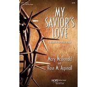 My Savior's Love: a Musical for Holy Week. Comédies Musicales à l’École. Conducteur