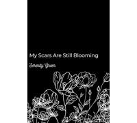 My Scars Are Still Blooming