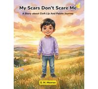 My Scars Don't Scare Me: A Story about Cleft Lip And Palate Journey, Cleft Lip, Cleft Palate | 8X10 inches, 29 pages | Perfect Storybook For Children With Birth Difference