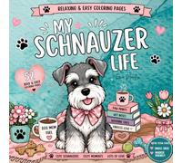 My Schnauzer Life: A Bold & Easy Coloring Book of Everyday Adventures