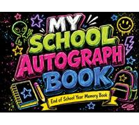 My School Autograph Book: End of School Year Memory Book for Kids to Collect Signatures, Pictures and Messages | Last Day of School Keepsake Gift for Students and Teachers