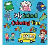 My School Coloring Book: 40 Cute and Engaging School-Themed Designs to Spark Creativity and Learning - Perfect for Kids, Teens, and Adults