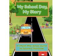 My School Day, My Story: A One-Month After-School Journal for Second and Third Grade