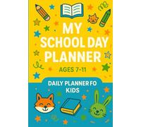 My School Day Planner - Ages 7-11: 60-Day daily organizer with homework, goals, feelings & rewards - 6×9 inches