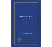 My school days: reconstruction experiences in the South