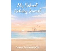 My School Holiday Journal: Summer Break Memory Book