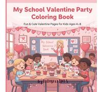 My School Valentine Party Coloring Book: Fun and Cute Valentine Pages for kids 4 to 8