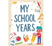 My School Years: A Memory Keepsake Book from Pre-K to 12th Grade: Capture First & Last Day of School Photos, Teacher Names, and Special Moments | Full ... Educational Journey Scrapbook for Every Grade