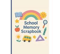 My School Years Primary Scrap Book, Cherish Childhood With Photos, Prompts & Treasured Milestones (Reception to Year 6): A Fun Keepsake to Remember Friends, Teachers, Trips & More