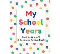 My School Years Record Book: A Memory Journal for Pre-K to Grade 12 with Photos, Milestones, and Report Card Pages