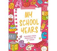 My School Years: School Memory Keepsake Book for Kids, Capture First Day of School Photos, Teacher Info, and Special Moments Year by Year