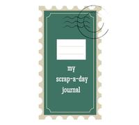My Scrap-a-Day Journal: Collect Stamp Punches & Get Creative Every Day