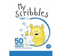 My Scribbles Mini: 50 Creative Drawing Challenges for Kids (Ages 7-11) - Volume 1: Drawing challenges with no wrong answers to develop creativity, imagination, and creative thinking in children