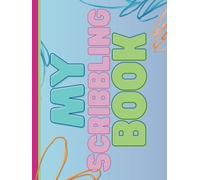 My Scribbling Book: Hardcover Kids Journal with 120 Pages for Drawing, Writing, or Creative Fun
