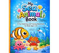 My Sea Animal Book: A Fun Coloring and Tracing Adventure for Kids Ages 3-8