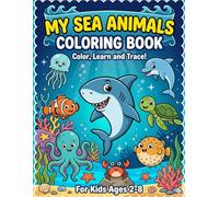 My Sea Animals Coloring Book for Kids: A Fun Color and Learn Ocean Adventure Featuring Sharks, Dolphins, Octopus, Sea Turtles and More - Perfect for Toddlers, Preschoolers and Early Learners Ages 2-8