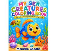 My Sea Creatures Coloring Book for Kids Ages 3-6: Fun & Easy Ocean Animal Coloring Pages with Cute Fish, Turtles, Starfish, Seahorses, Crabs, ... for Toddlers, Preschoolers, Boys & Girls