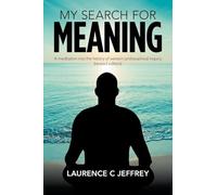 My Search for Meaning: A meditation into the history of western philosophical inquiry (revised edition)