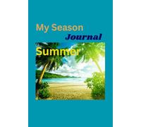 My Season Journal - Summer: Create Memories Everytime.