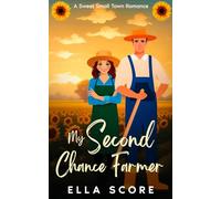 My Second Chance Farmer: A second chance, enemies to lovers, small town, workplace, sweet romantic comedy (Heartstring Hill)