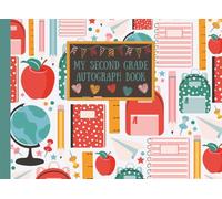My Second Grade Autograph Book: 2nd Grader's Last Day of School Memory Keepsake For Signatures From Friends & Teachers; 8.25x6"