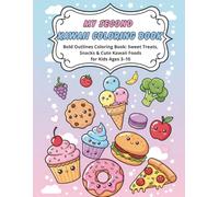 My Second Kawaii Coloring Book: Bold Outlines Coloring Book: Sweet Treats, Snacks & Cute Kawaii Foods for Kids Ages 3-10