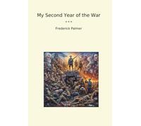 My Second Year of the War (Classic Books)