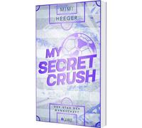 My Secret Crush. Der Star der Mannschaft (Secret-Reihe 2): Fußball Sports Romance zwischen Presse und Publicity, in der Haters to Lovers werden