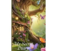 My Secret Diary: a fairytale girly journal ideal for writing dreams and life experiences, Great gift idea for young girls, teens and women