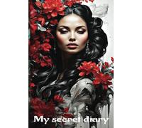 My secret diary: a private space to write your thoughts, dreams, and daily reflections