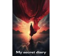 My secret diary: a private space to write your thoughts, dreams, and daily reflections