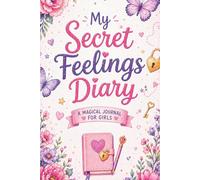 My Secret Feelings Diary: A Magical Journal for Girls to Explore Emotions & Feelings