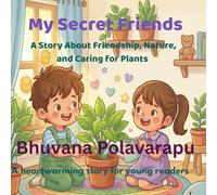 My Secret Friends: A Story About Friendship and Caring for Plants