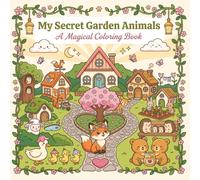 My Secret Garden Animals: 40 Adorable Coloring Pages - Baby Ducklings, Lambs, Bear Cubs, Deer Fawns & Whimsical Secret Garden Animal Village Scenes ... 8 (The Secret Garden Coloring Book Series)