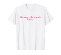 My Secret Is Simple - I Pray, Jesus Christian Faith Worship Camiseta