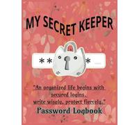 My Secret Keeper Password Logbook: lock and key password, My secure password journal,logbook to protect usernames,login and web address