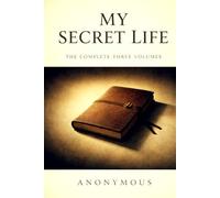 MY SECRET LIFE: The Complete Three Volumes